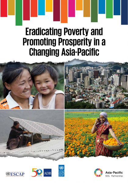 Eradicating Poverty and Promoting Prosperity in a Changing Asia-Pacific